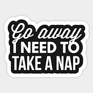 I need to take a nap Sticker